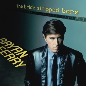 Виниловая пластинка Bryan Ferry - The Bride Stripped Bare branson r business stripped bare