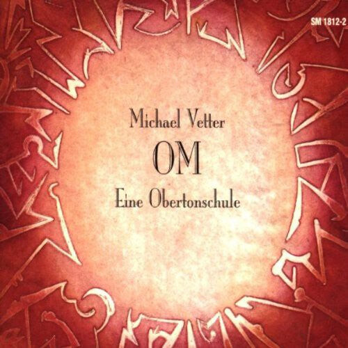 

CD диск Vetter, Michael: Vetter: Om, Eine Obertonschule