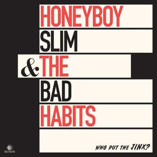Виниловая пластинка Honeyboy Slim & the Bad Habits - Who Put the Jinx? цена и фото