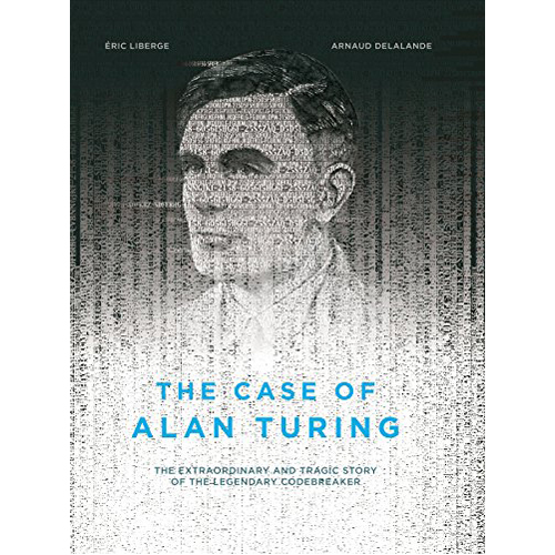delalande arnaud liberge eric le cas alan turing Книга Case Of Alan Turing, The (Hardback)