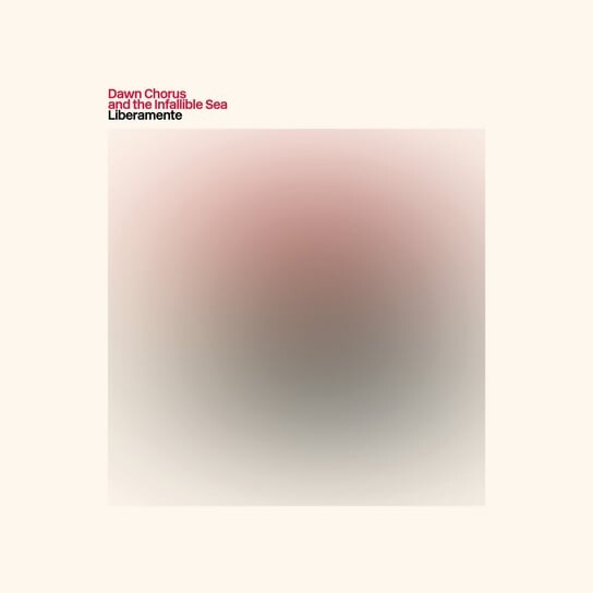 

Виниловая пластинка Dawn Chorus And The Infallible Sea - Liberamente