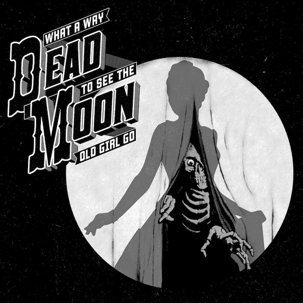 

Диск CD What A Way To See The Old Girl Go - Dead Moon