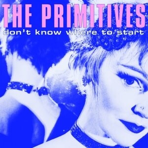 

Виниловая пластинка The Primitives - Don't Know Where To Start