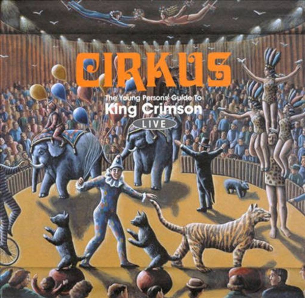 

Диск CD Cirkus: The Young Persons' Guide To King Crimson Live - King Crimson