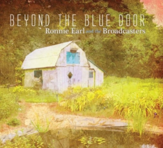 Виниловая пластинка Ronnie Earl & The Broadcasters - Beyond the Blue Door audio cd ronnie earl