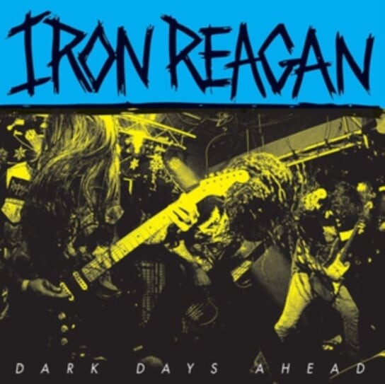 

Виниловая пластинка Iron Reagan - Dark Days Ahead