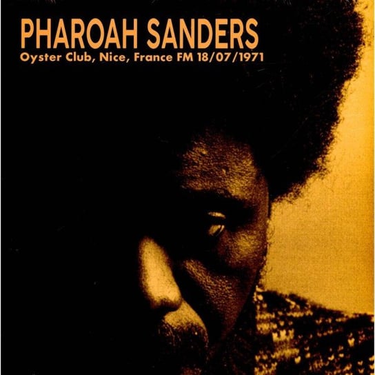Виниловая пластинка Pharoah Sanders - Pharoah Sanders 1971-07-18 Oyster Club. Nice. France Fm sanders pharoah виниловая пластинка sanders pharoah great moments with