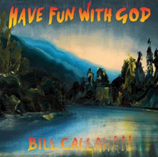 Виниловая пластинка Callahan Bill - Have Fun With God