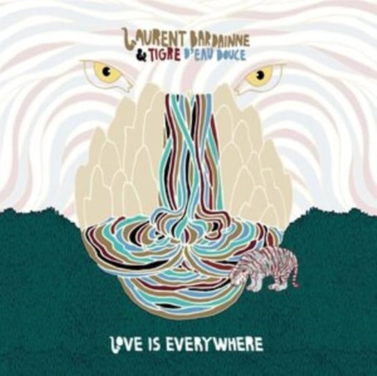 Виниловая пластинка Laurent Bardainne & Tigre D'Eau Douce - Love Is Everywhere