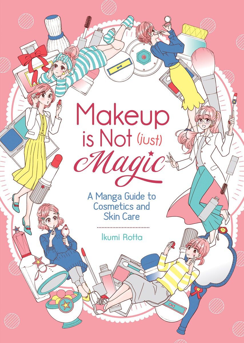 

Манга Makeup is Not (Just) Magic: A Manga Guide to Cosmetics and Skin Care Manga
