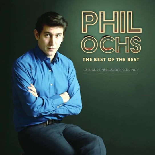 Виниловая пластинка Ochs Phil - Best of the Rest: Rare and Unreleased Recordings
