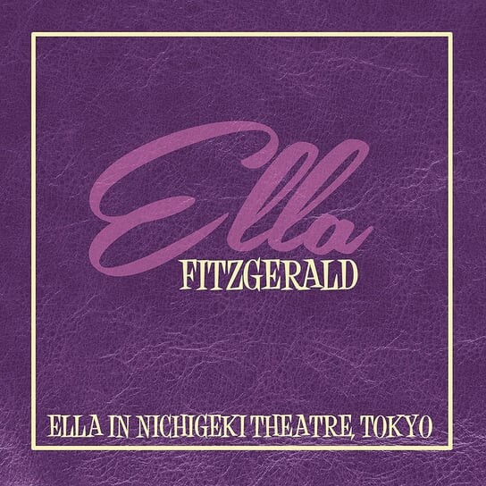 

Виниловая пластинка Fitzgerald Ella - Ella In Nichigeki Theatre, Tokyo