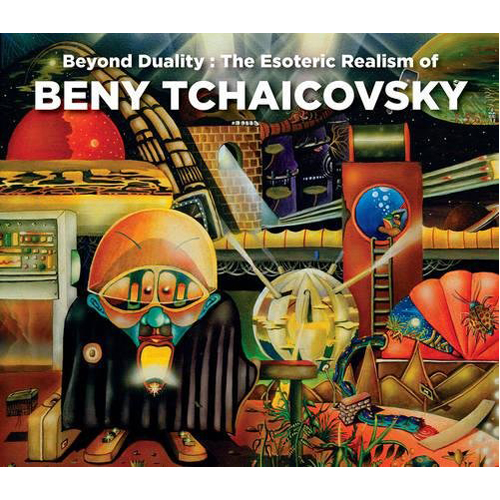 цена Книга Beyond Duality: The Esoteric Realism Of Beny Tchaicovsky