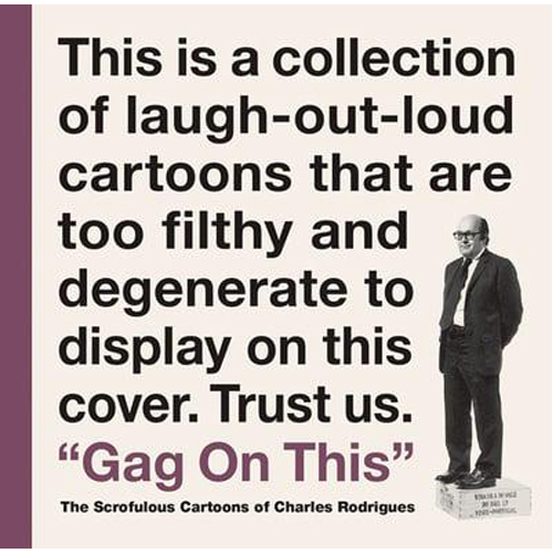 

Книга Gag On This: The Scrofulous Cartoons Of Charles Rodrigues (Hardback)