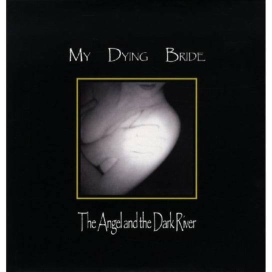 Виниловая пластинка My Dying Bride - The Angel And The Dark River виниловая пластинка my dying bride the barghest o whitby ep 0801056774910