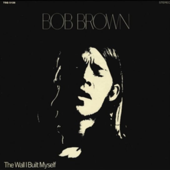 Виниловая пластинка Bob Brown - The Wall I Built Myself цена и фото