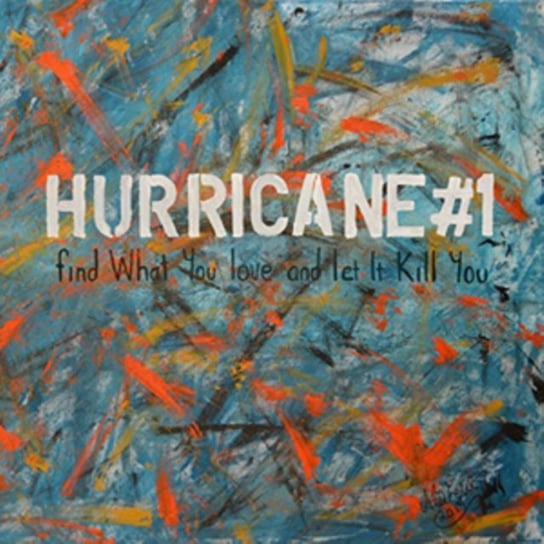 Виниловая пластинка Hurricane #1 - Find What You Love and Let It Kill You