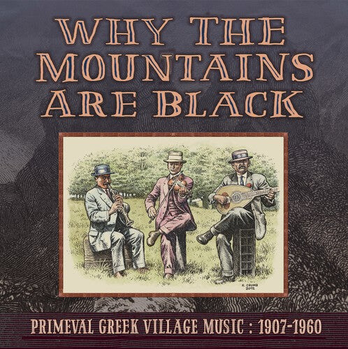 

Виниловая пластинка Why the Mountains Are Black - Primeval Greek: Why The Mountains Are Black - Primeval Greek Village Music: 1907-1960