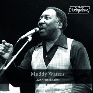 Виниловая пластинка Muddy Waters - Live At Rockpalast 1978 виниловая пластинка muddy waters muddy mississippi waters live
