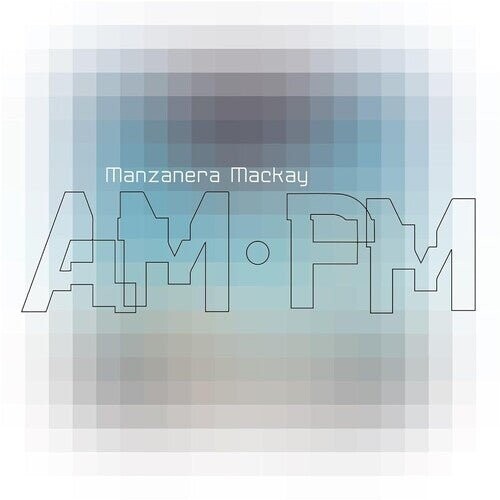 

Виниловая пластинка Manzanera, Phil / Mackay, Andy - Manzanera Mackay Am.Pm