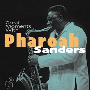 Виниловая пластинка Sanders Pharoah - Great Moments With