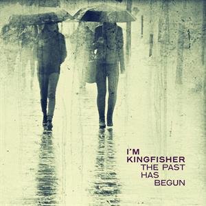 

Виниловая пластинка I'm Kingfisher - The Past Has Begun