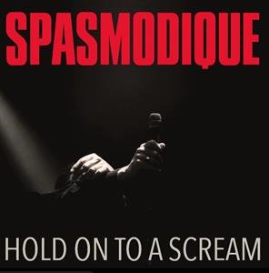 Виниловая пластинка Spasmodique - Hold On To a Scream