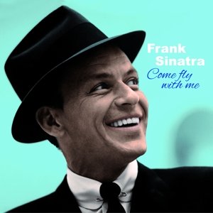 Виниловая пластинка Sinatra Frank - Come Fly With Me виниловая пластинка frank sinatra – come swing with me blue lp