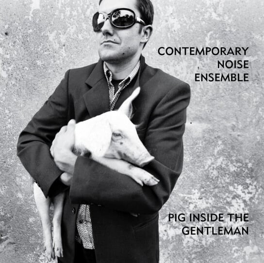 

Виниловая пластинка Contemporary Noise Ensemble - Pig Inside The Gentleman