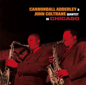 Виниловая пластинка Cannonball & John Coltrane Adderley - Quintet In Chicago