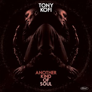 Виниловая пластинка Tony Kofi - Another Kind of Soul