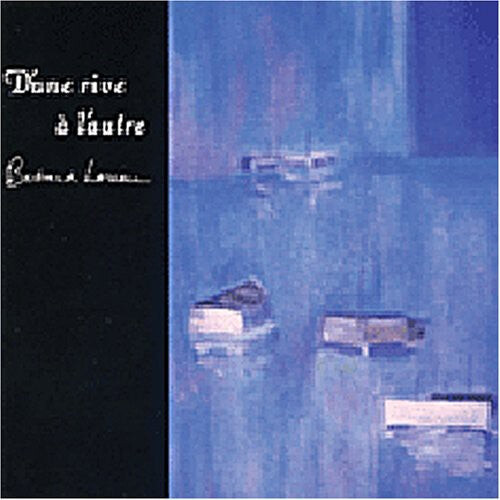 

CD диск Loreau, Bertrand: D'une Rive a L'auture