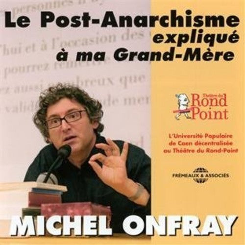 

CD диск Onfray, Michel: Le Post-Anarchisme Explique A Ma Grand-Mere