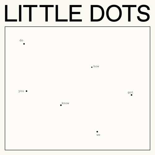 Виниловая пластинка Little Dots - Do You Know How We Got Here
