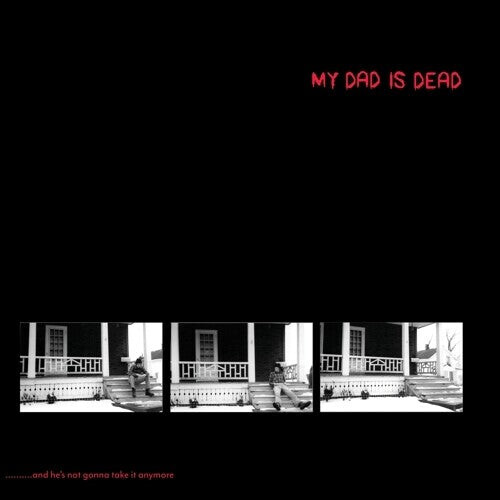 

Виниловая пластинка My Dad Is Dead: ...and He's Not Gonna Take It Anymore
