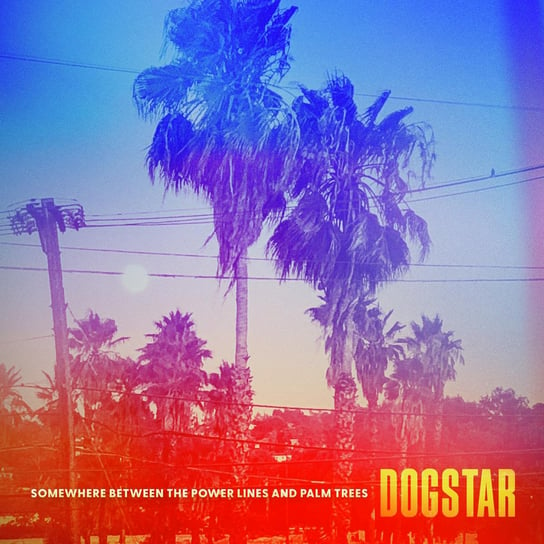 Виниловая пластинка Dogstar - Somewhere Between The Power Lines And Palm Trees